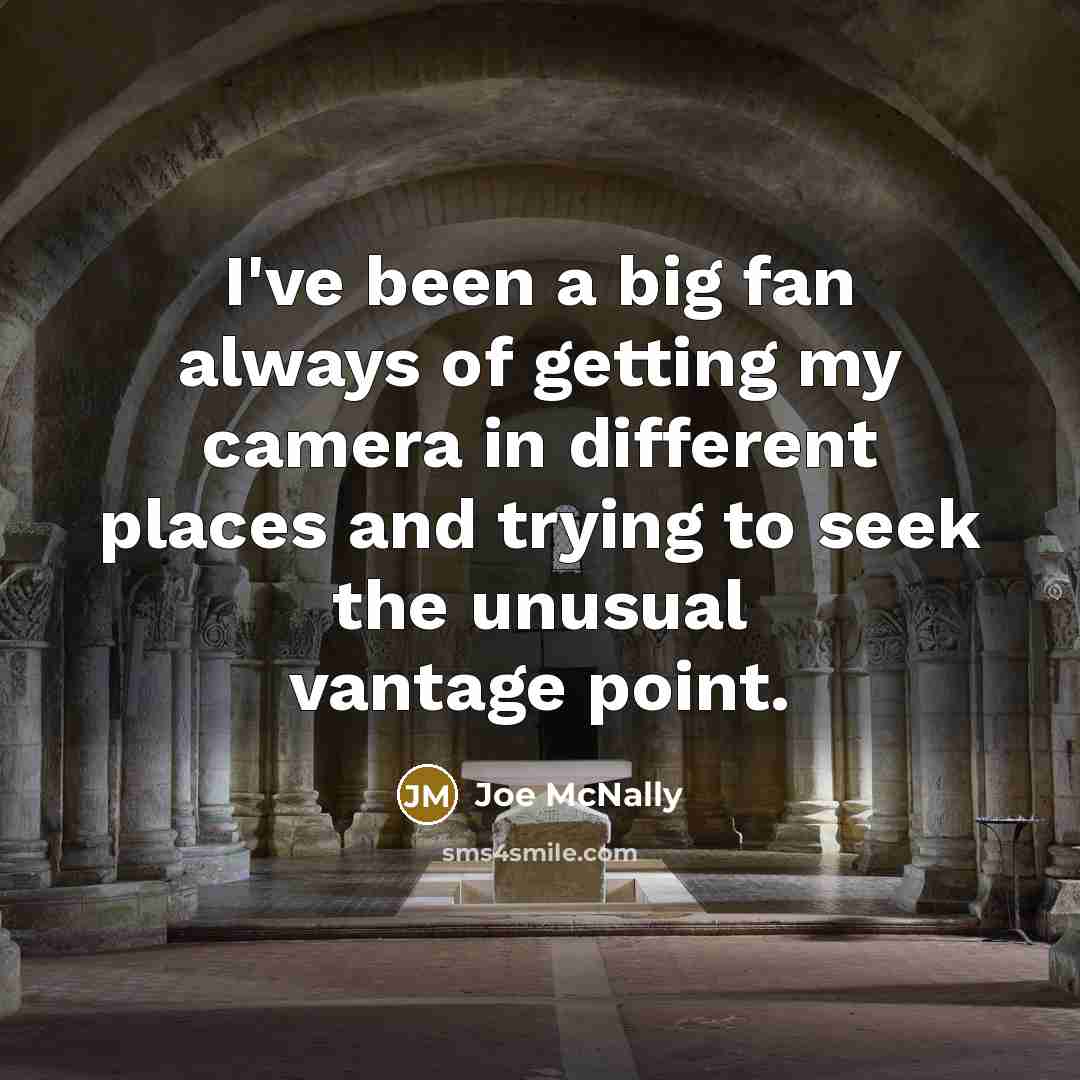 “I've been a big fan always of getting my camera…” quote by Joe McNally