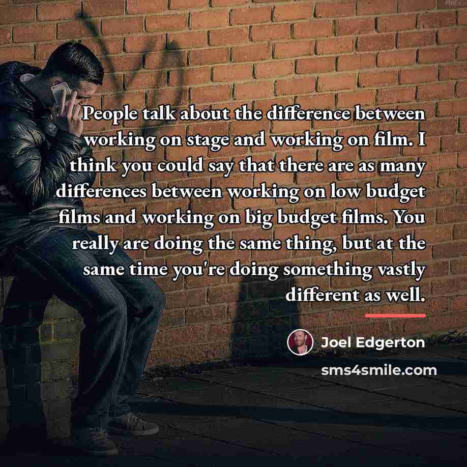 “People talk about the difference between working on stage and…” quote by Joel Edgerton