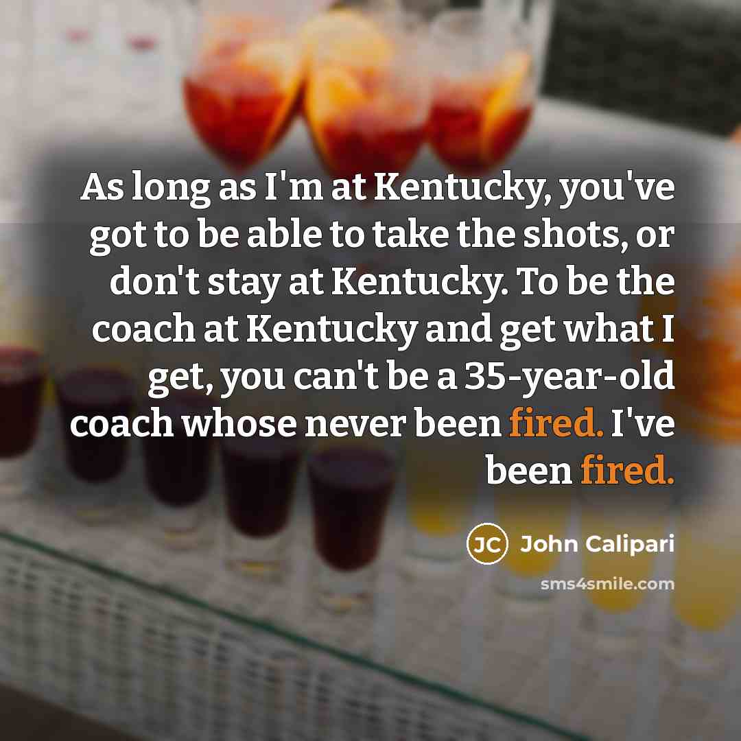“As long as I'm at Kentucky, you've got to be…” quote by John Calipari