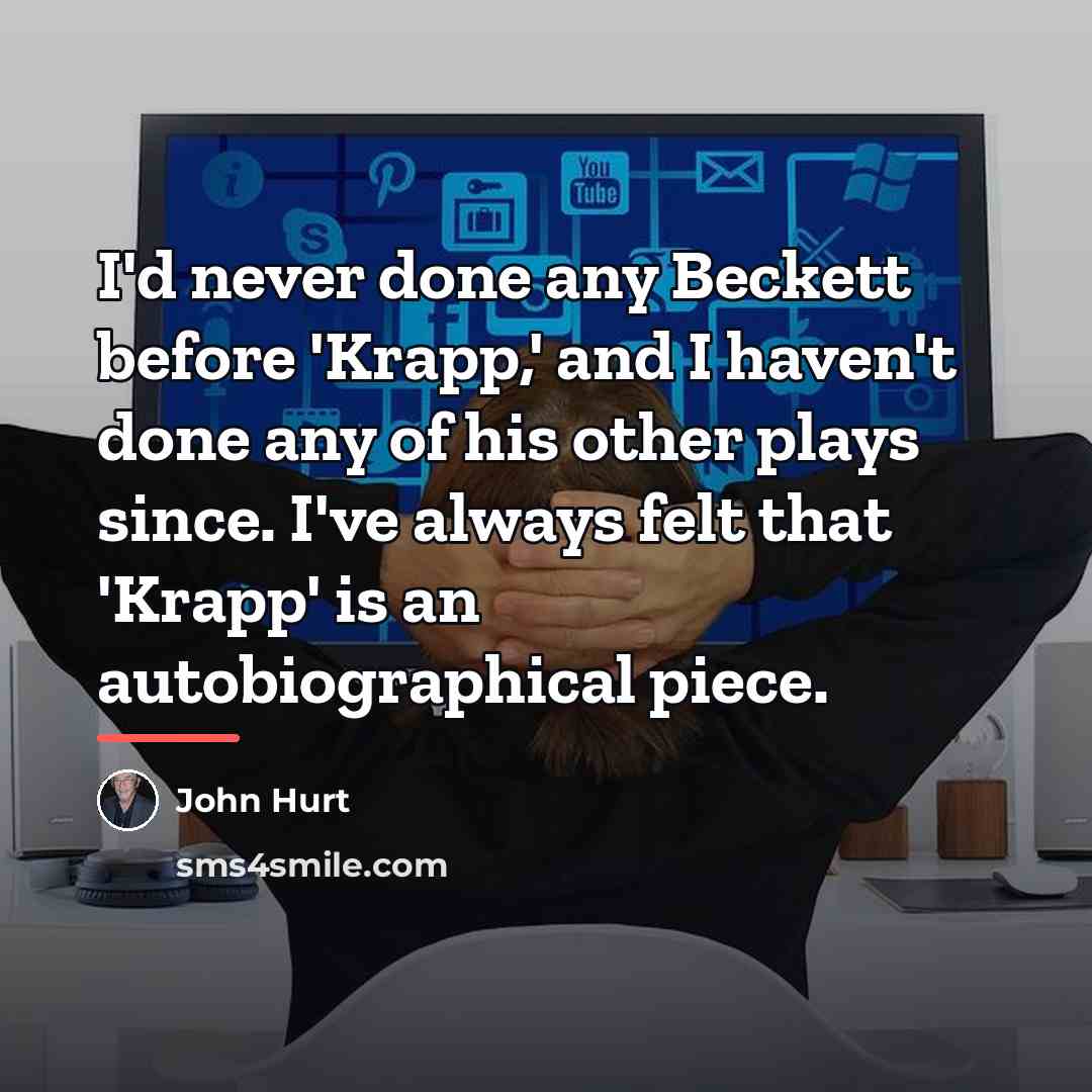 “I'd never done any Beckett before 'Krapp,' and I haven't…” quote by John Hurt