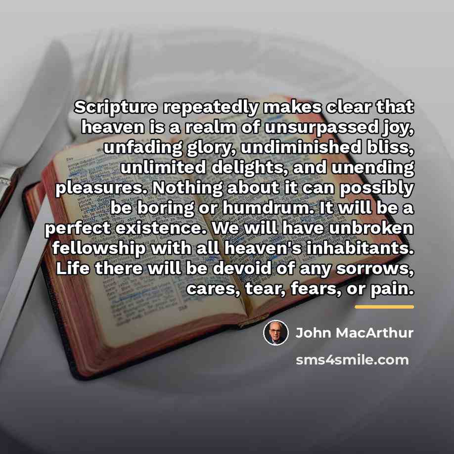 “Scripture repeatedly makes clear that heaven is a realm of…” quote by John Macarthur