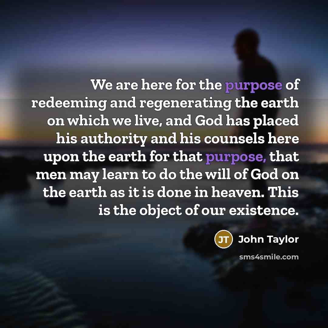 “We are here for the purpose of redeeming and regenerating…” quote by John Taylor