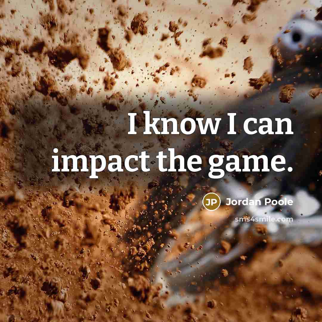 “I know I can impact the game.…” quote by Jordan Poole