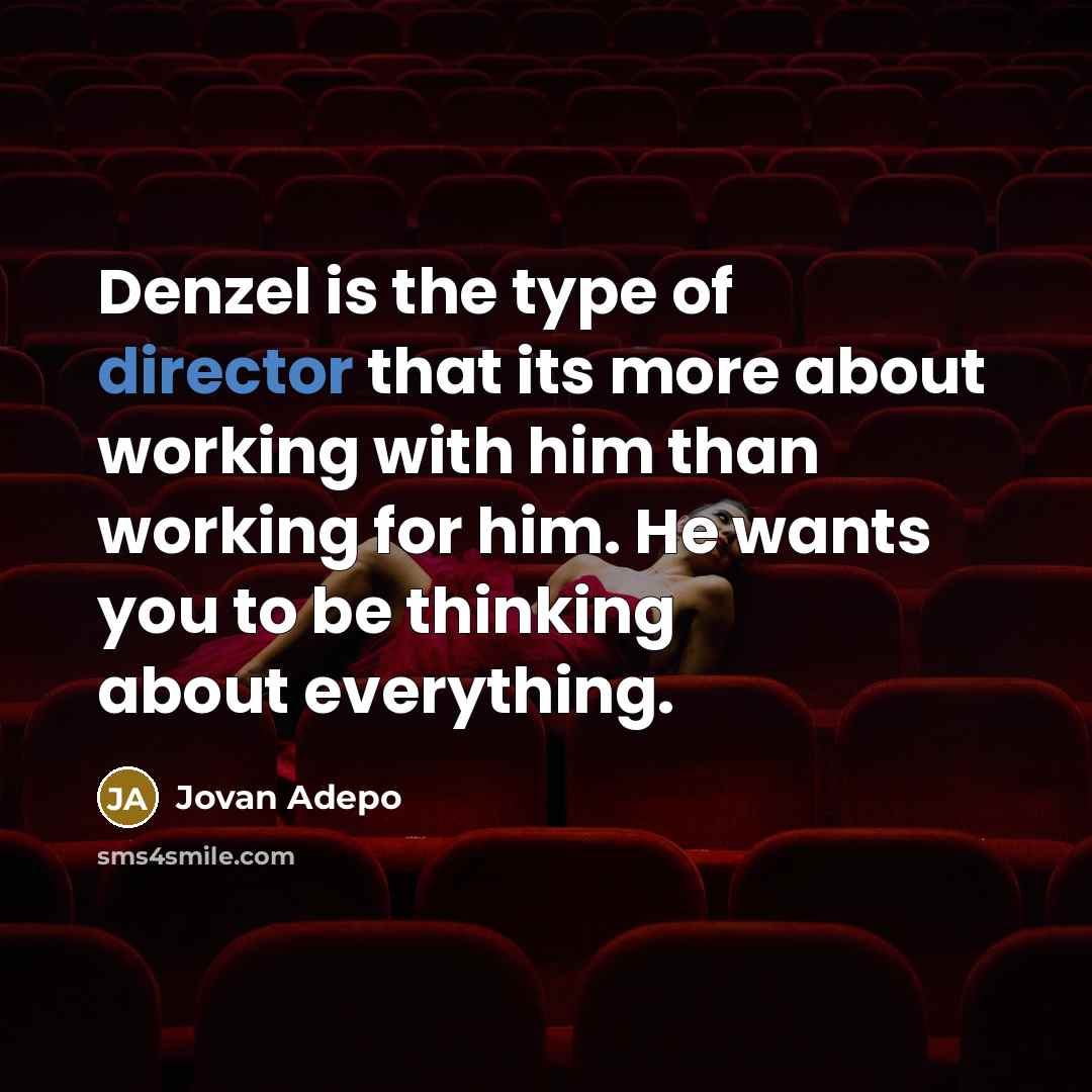 “Denzel is the type of director that its more about…” quote by Jovan Adepo
