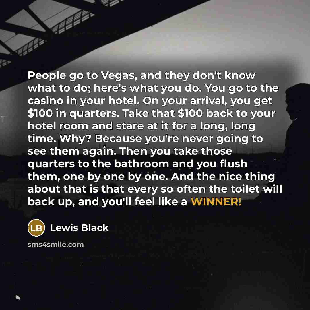 “People go to Vegas, and they don't know what to…” quote by Lewis Black