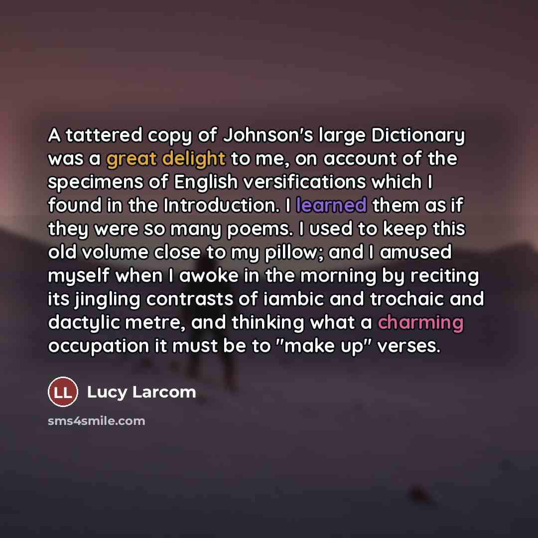 “A tattered copy of Johnson's large Dictionary was a great…” quote by Lucy Larcom