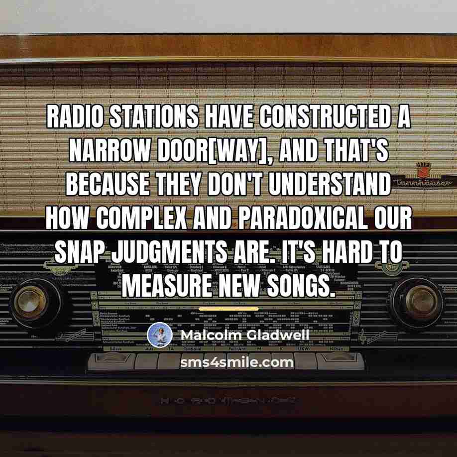 “Radio stations have constructed a narrow door[way], and that's because…” quote by Malcolm Gladwell