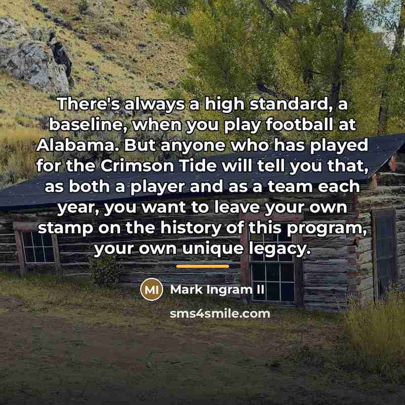 “There's always a high standard, a baseline, when you play…” quote by Mark Ingram II
