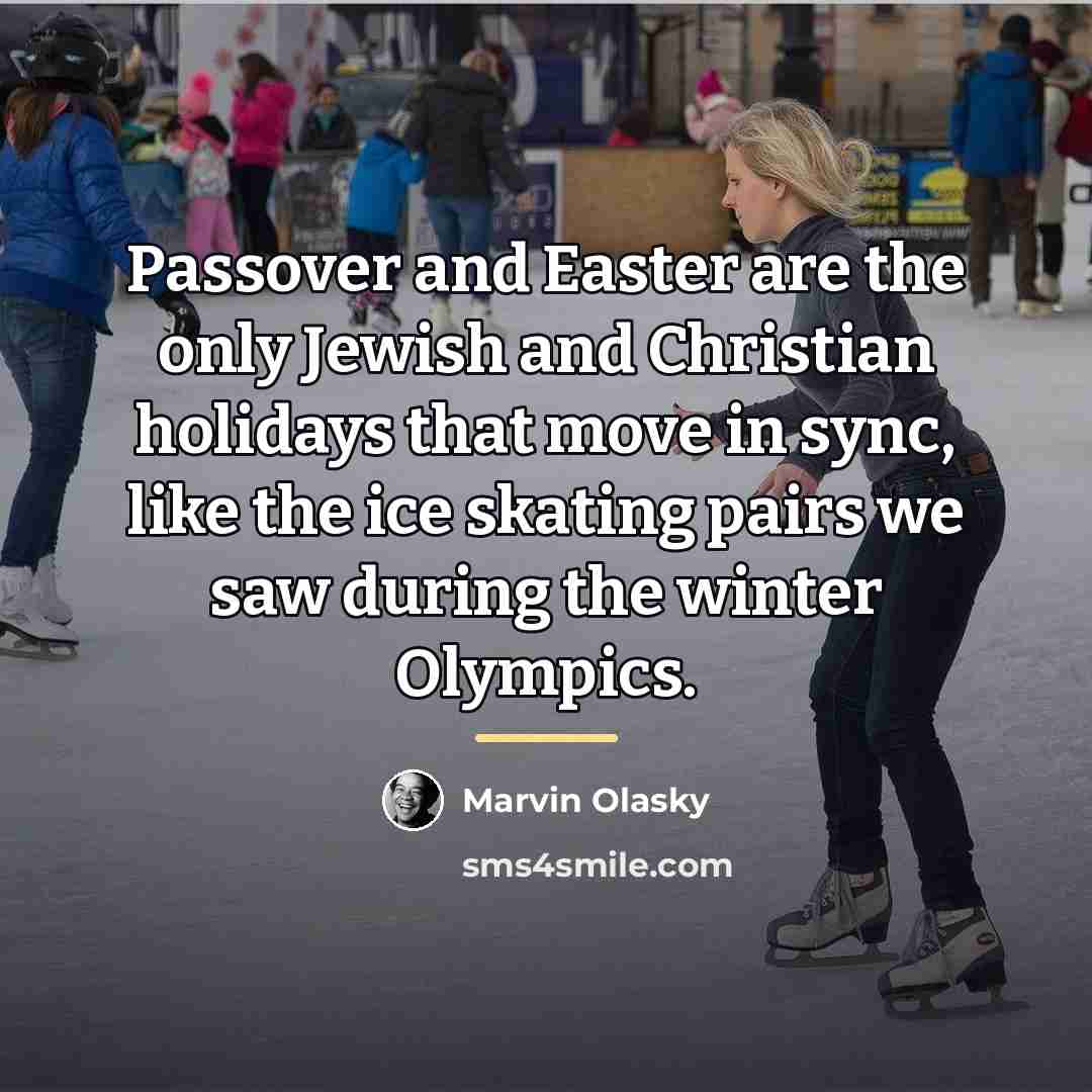 “Passover and Easter are the only Jewish and Christian holidays…” quote by Marvin Olasky