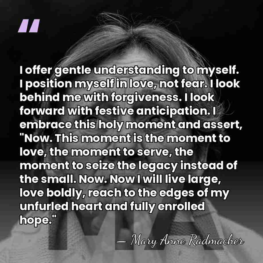 I offer gentle understanding to myself. I position myself in love, not&hellip; - Mary Anne Radmacher
