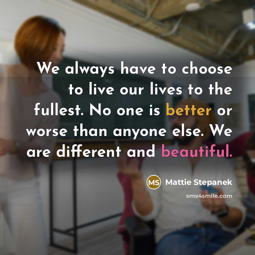 “We always have to choose to live our lives to…” quote by Mattie Stepanek
