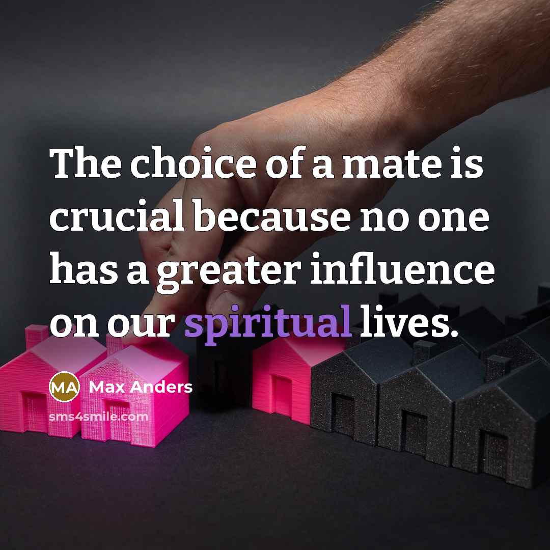 “The choice of a mate is crucial because no one…” quote by Max Anders