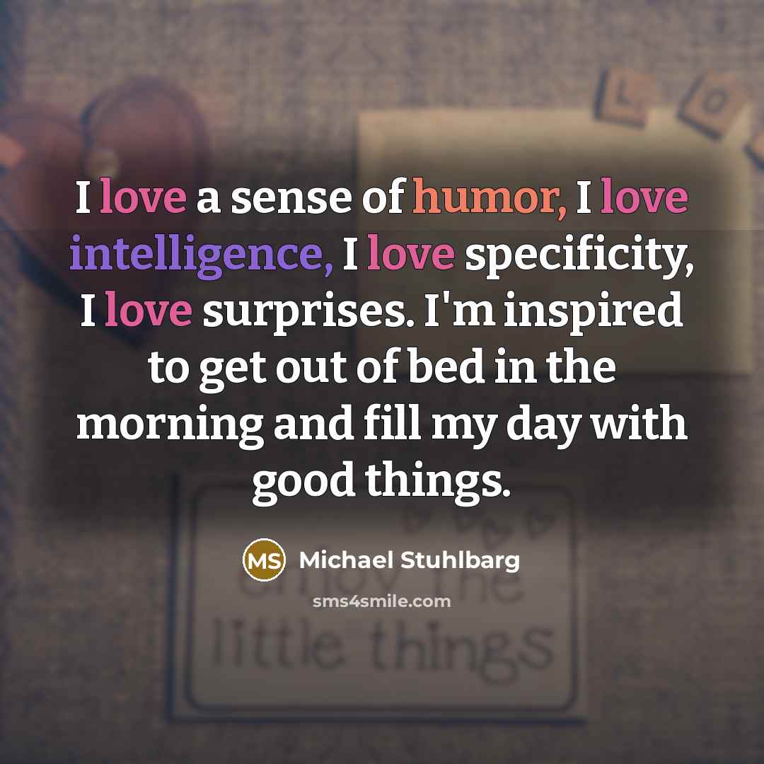 “I love a sense of humor, I love intelligence, I…” quote by Michael Stuhlbarg