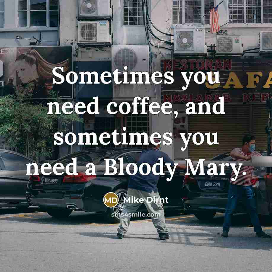 “Sometimes you need coffee, and sometimes you need a Bloody…” quote by Mike Dirnt