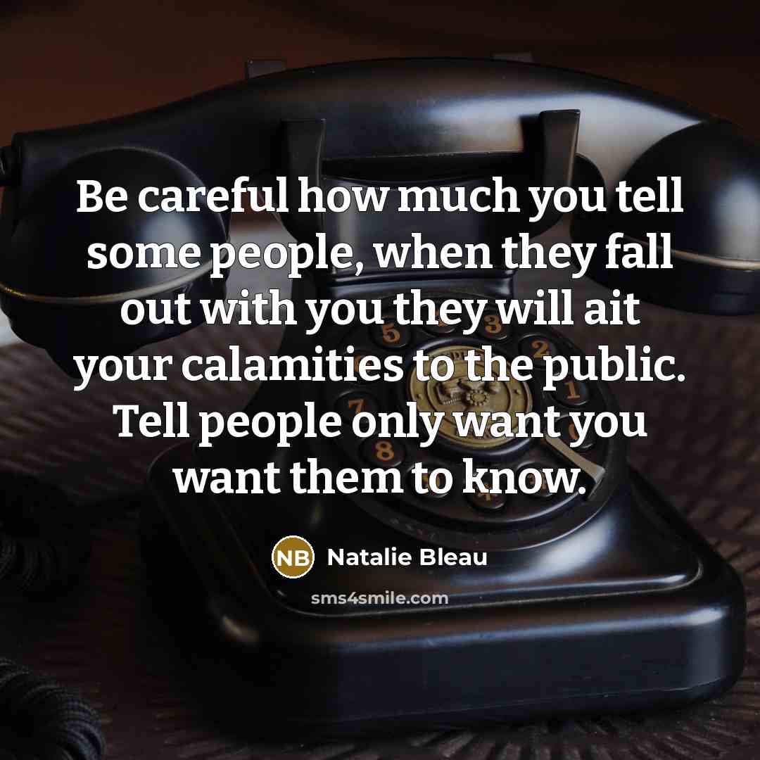 “Be careful how much you tell some people, when they…” quote by Natalie Bleau