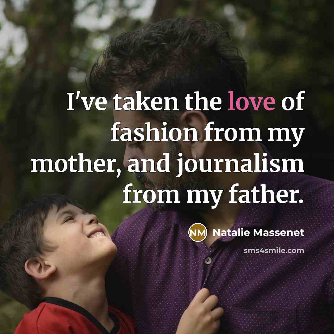 “I've taken the love of fashion from my mother, and…” quote by Natalie Massenet