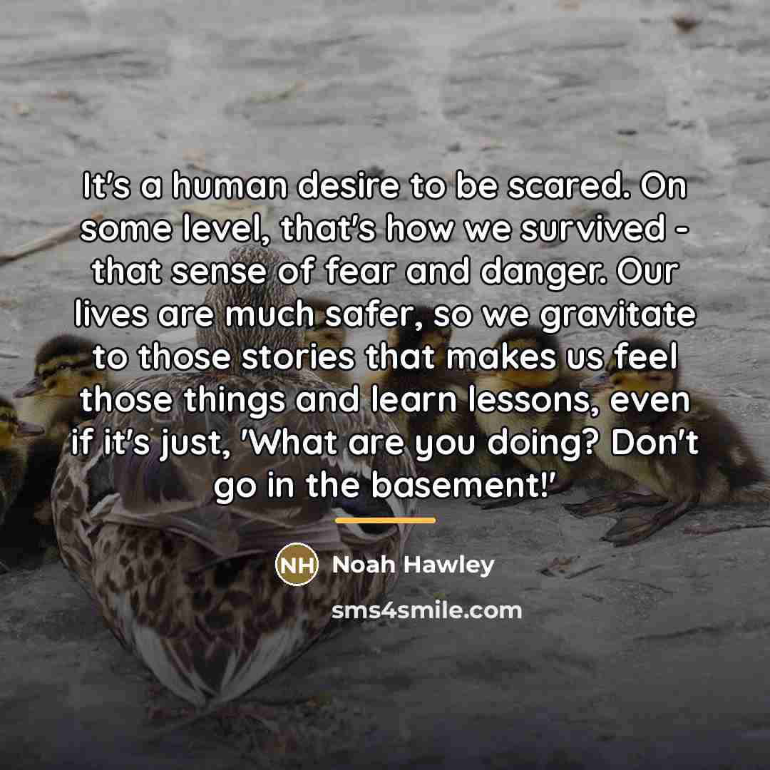 “It's a human desire to be scared. On some level,…” quote by Noah Hawley