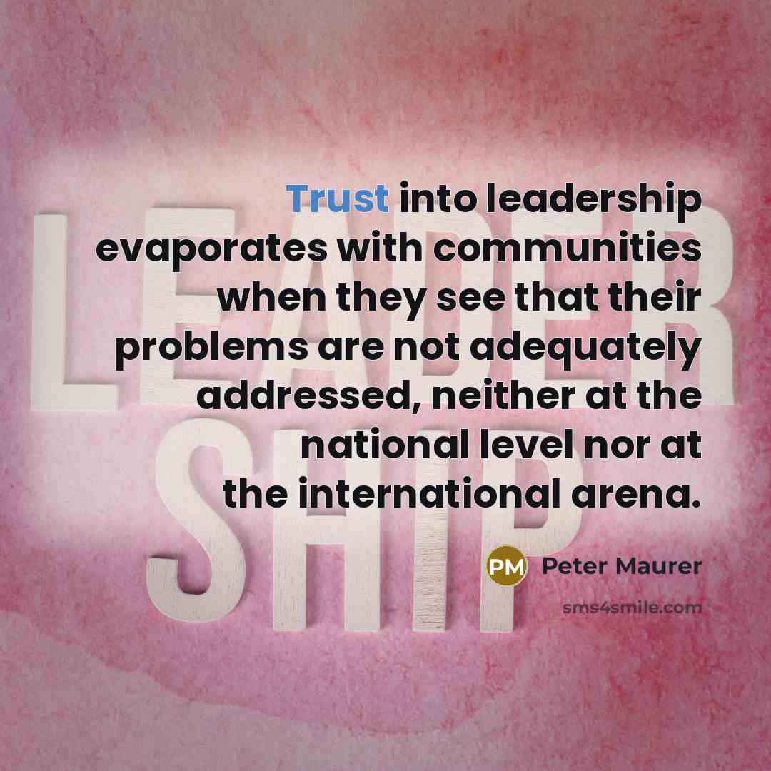 “Trust into leadership evaporates with communities when they see that…” quote by Peter Maurer