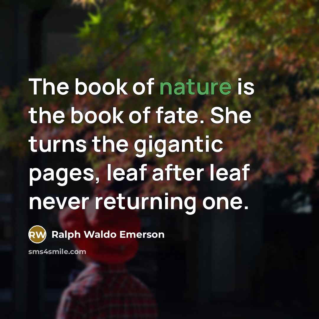 “The book of nature is the book of fate. She…” quote by Ralph Waldo Emerson