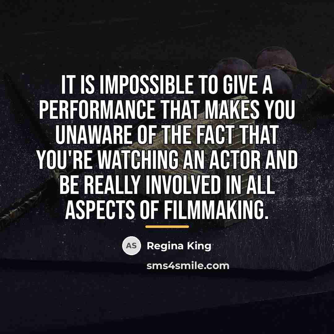 “It is impossible to give a performance that makes you…” quote by Regina King