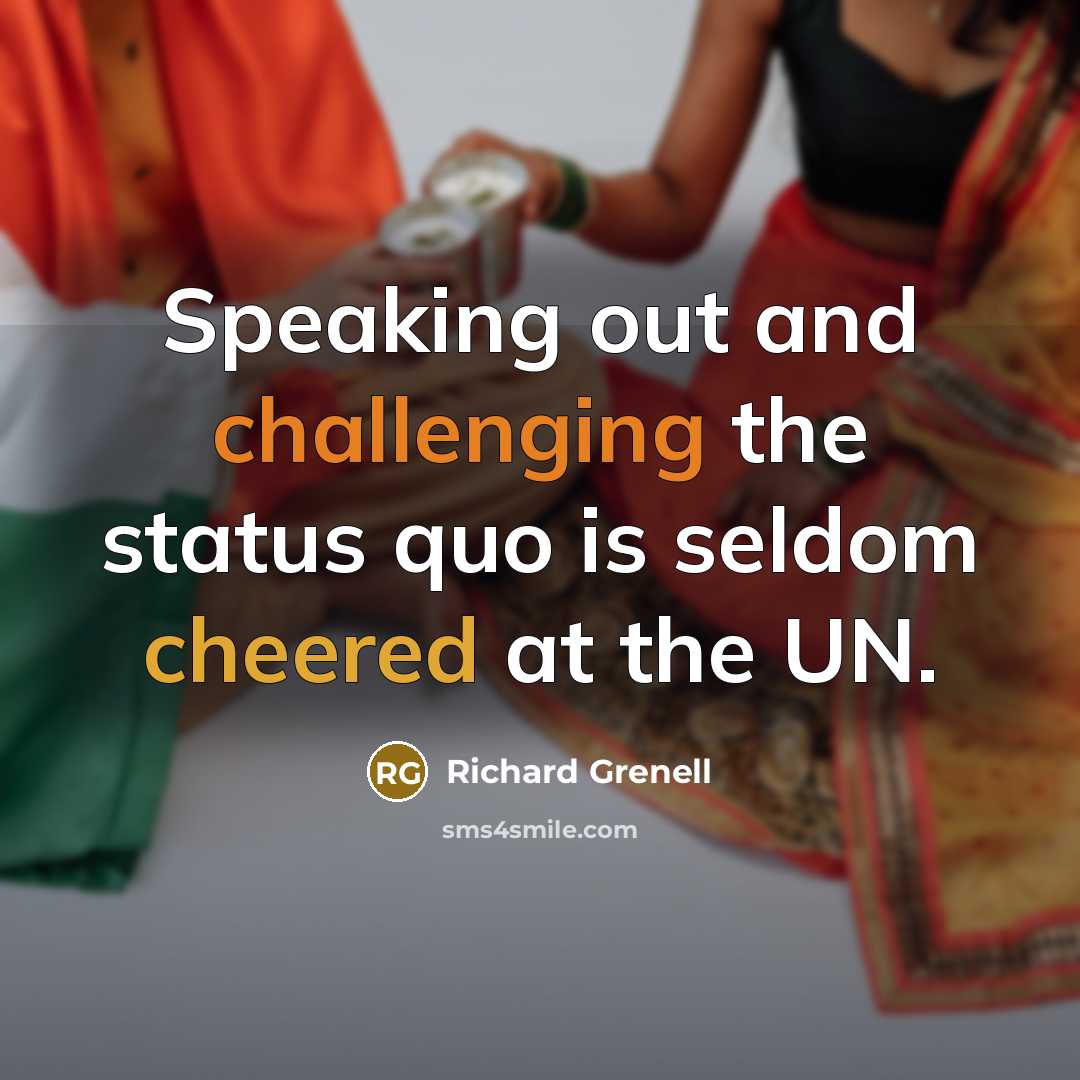 “Speaking out and challenging the status quo is seldom cheered at the UN.” quote by Richard Grenell