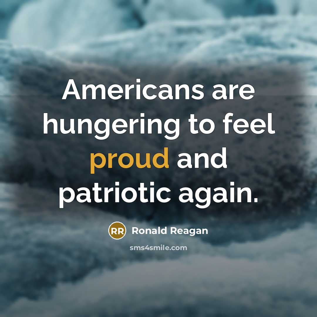 “Americans are hungering to feel proud and patriotic again.…” quote by Ronald Reagan