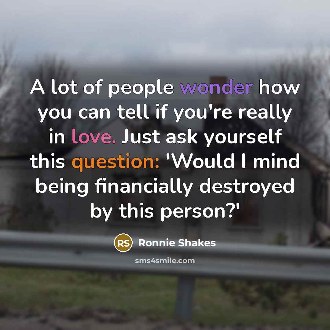 “A lot of people wonder how you can tell if…” quote by Ronnie Shakes