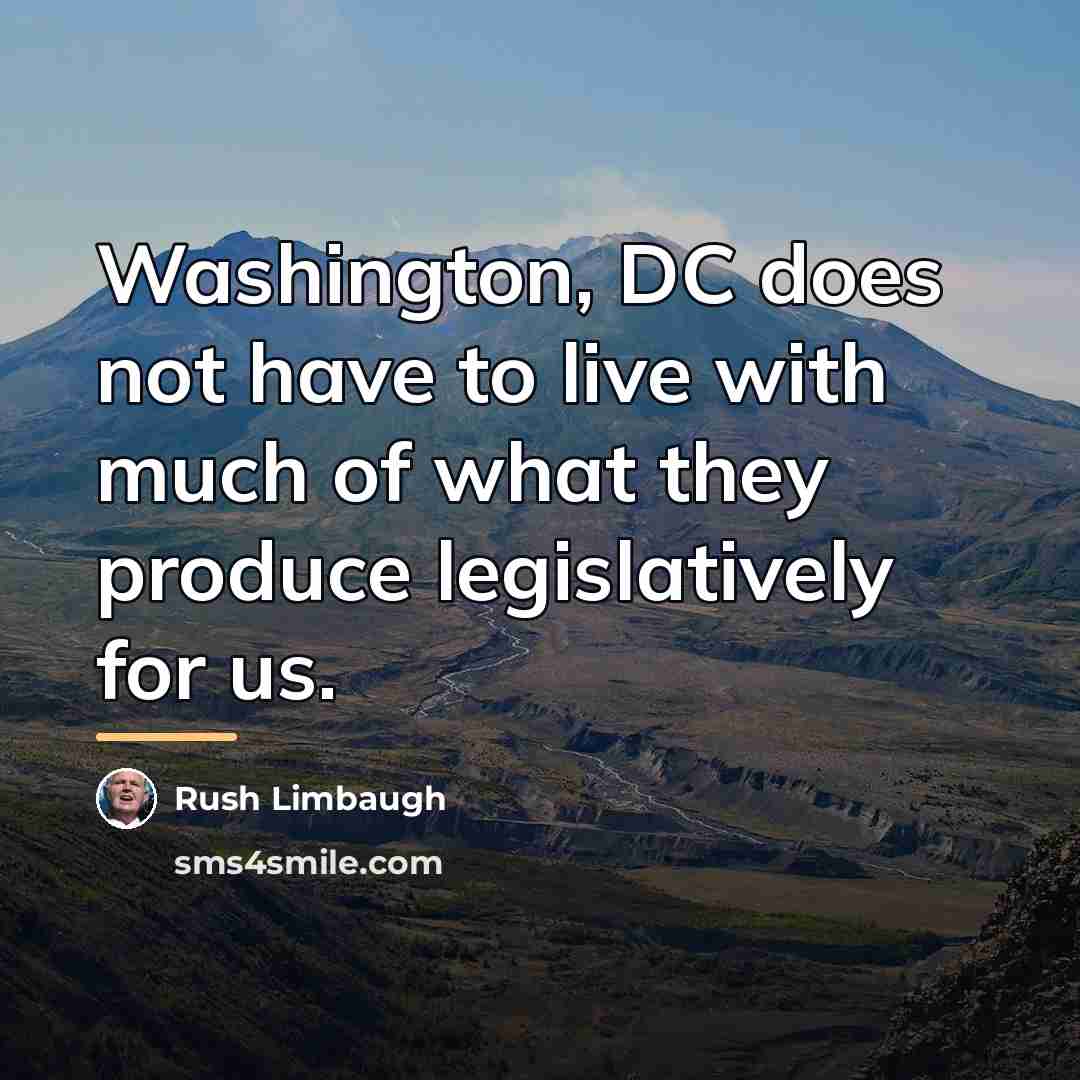“Washington, DC does not have to live with much of…” quote by Rush Limbaugh