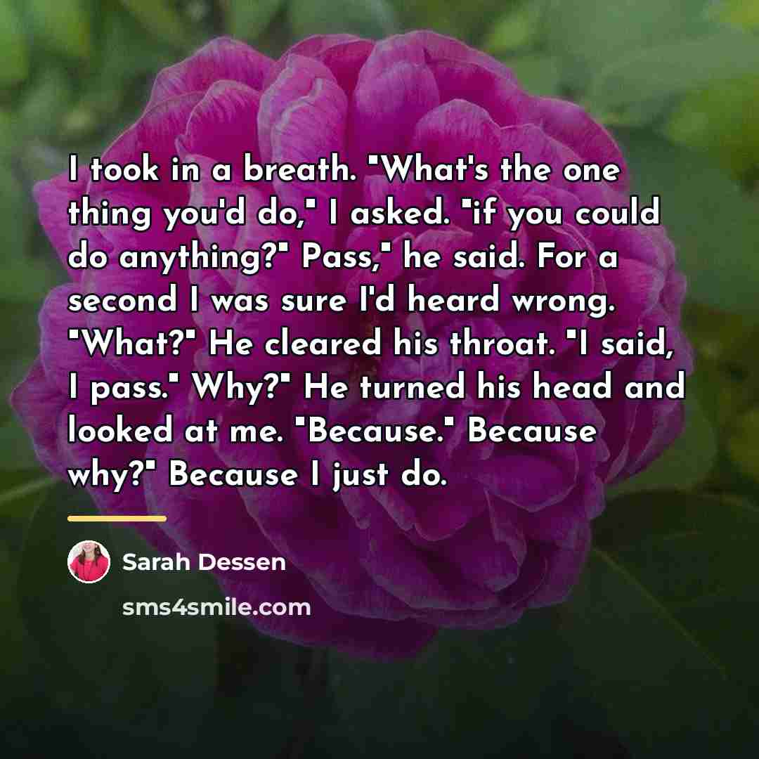 “I took in a breath. "What's the one thing you'd…” quote by Sarah Dessen