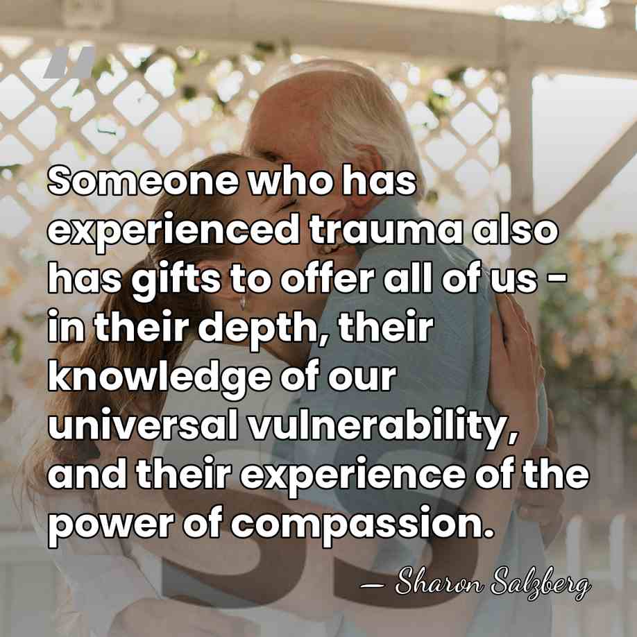 Someone who has experienced trauma also has gifts to offer all of&hellip; - Sharon Salzberg