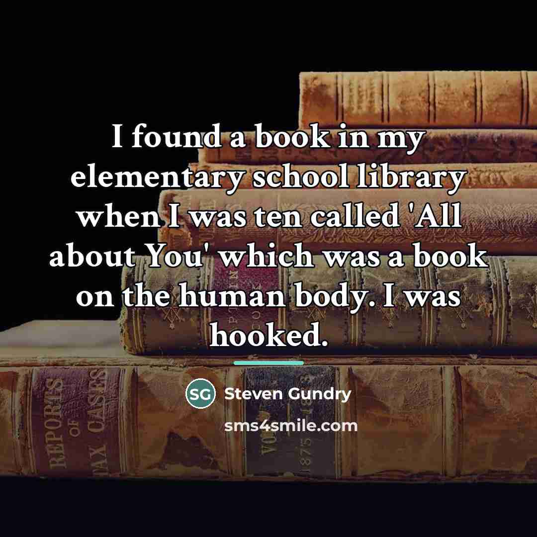“I found a book in my elementary school library when…” quote by Steven Gundry