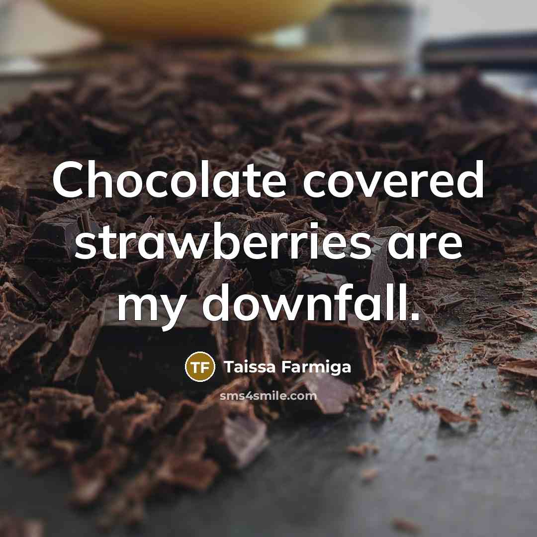 “Chocolate covered strawberries are my downfall.…” quote by Taissa Farmiga