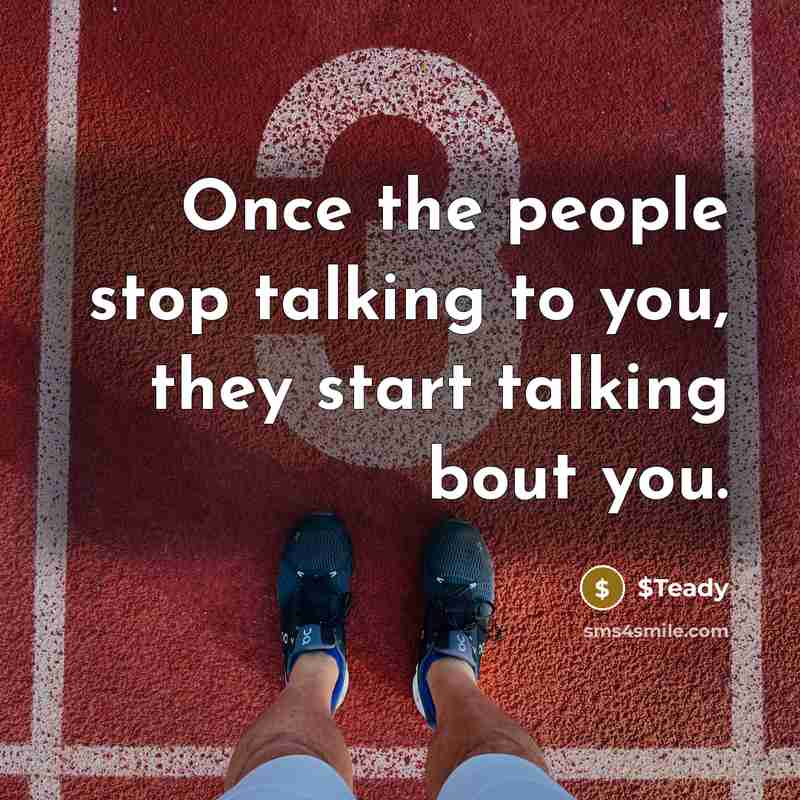 “Once the people stop talking to you, they start talking…” quote by $Teady