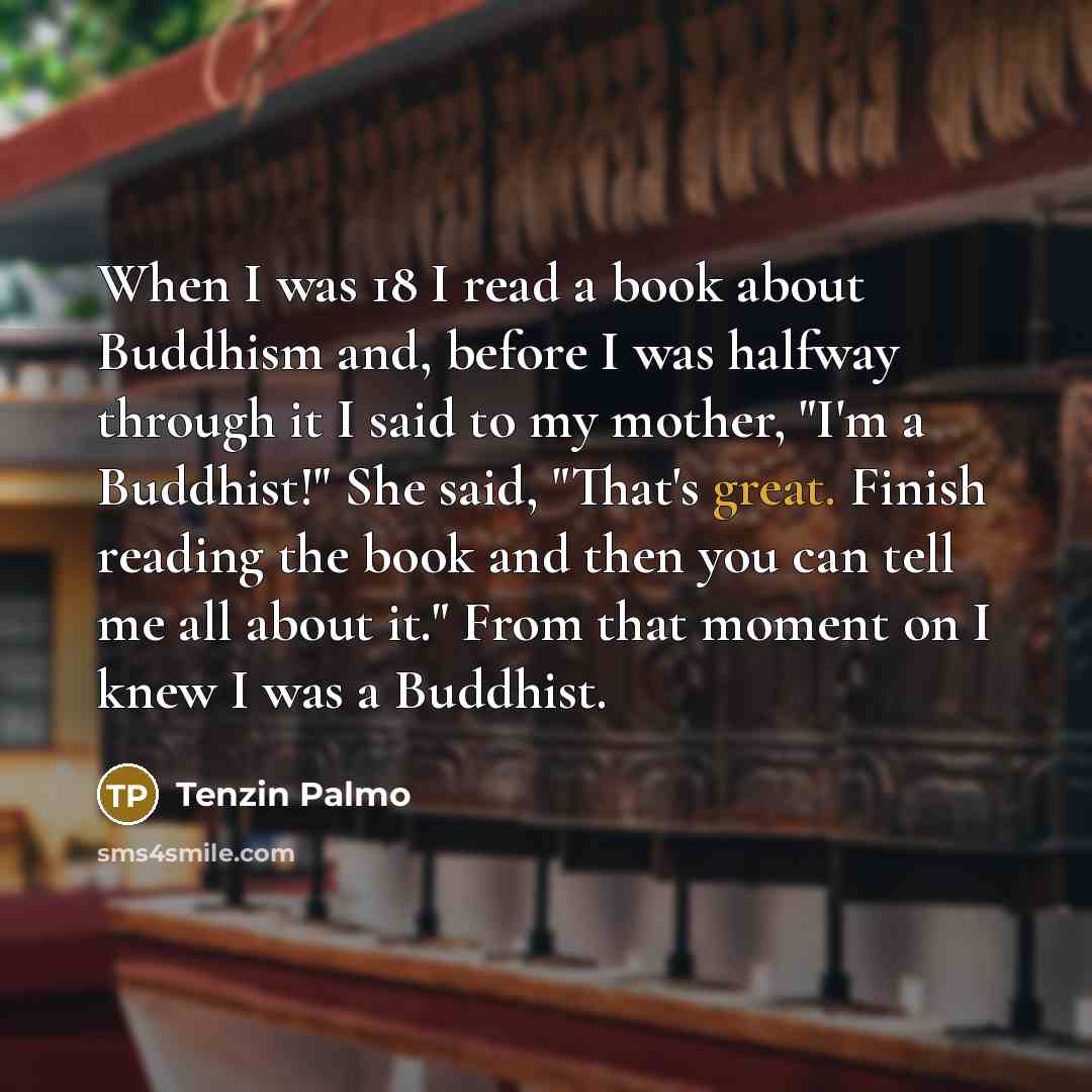 “When I was 18 I read a book about Buddhism…” quote by Tenzin Palmo