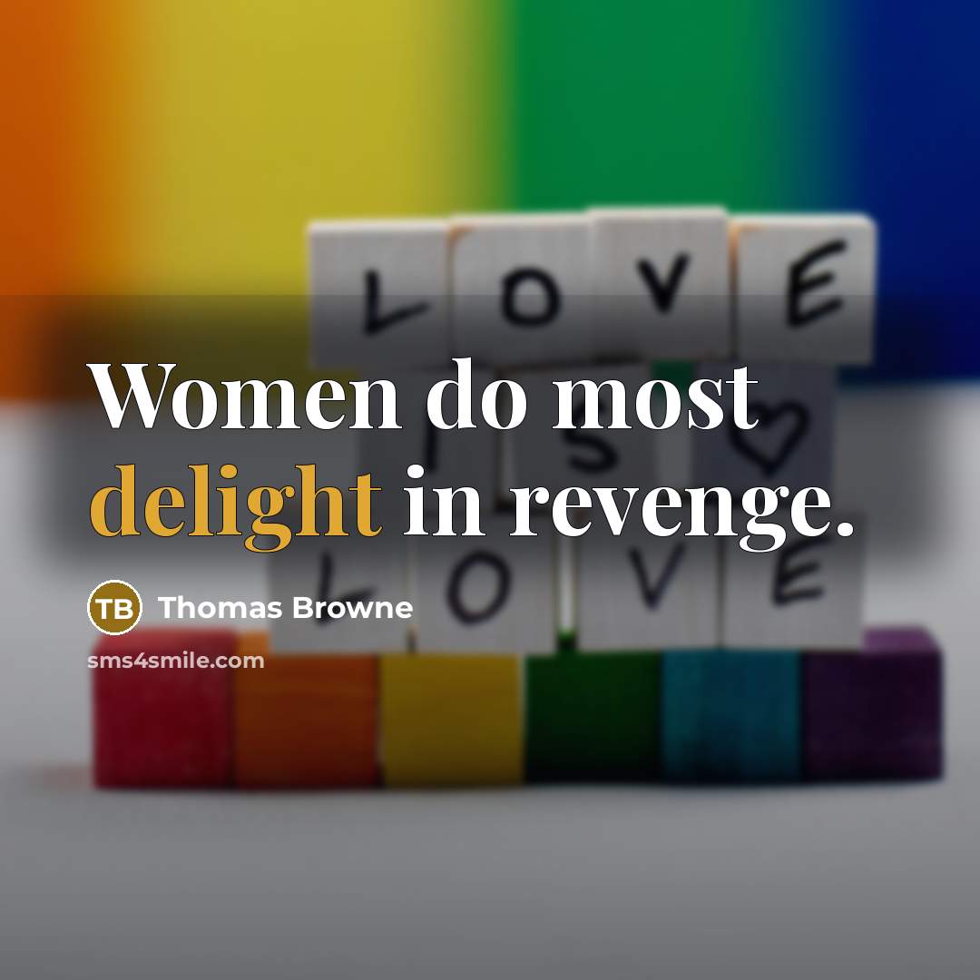 “Women do most delight in revenge.…” quote by Thomas Browne