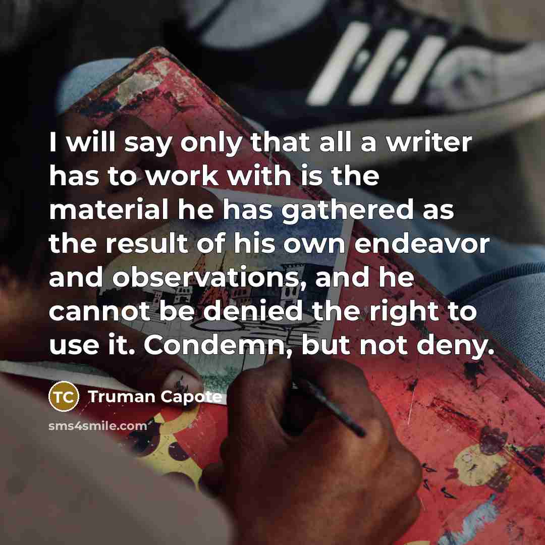 “I will say only that all a writer has to…” quote by Truman Capote