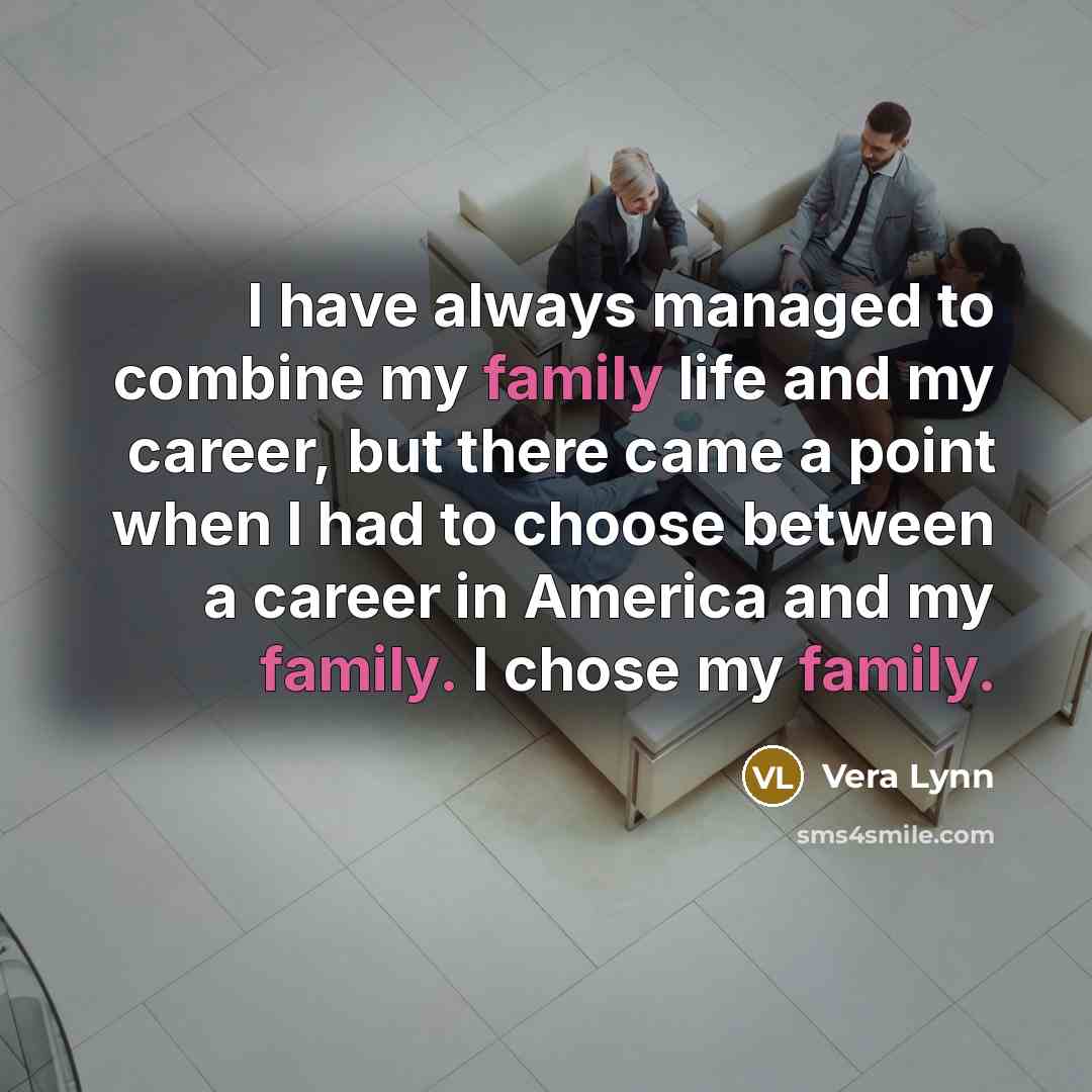 “I have always managed to combine my family life and…” quote by Vera Lynn