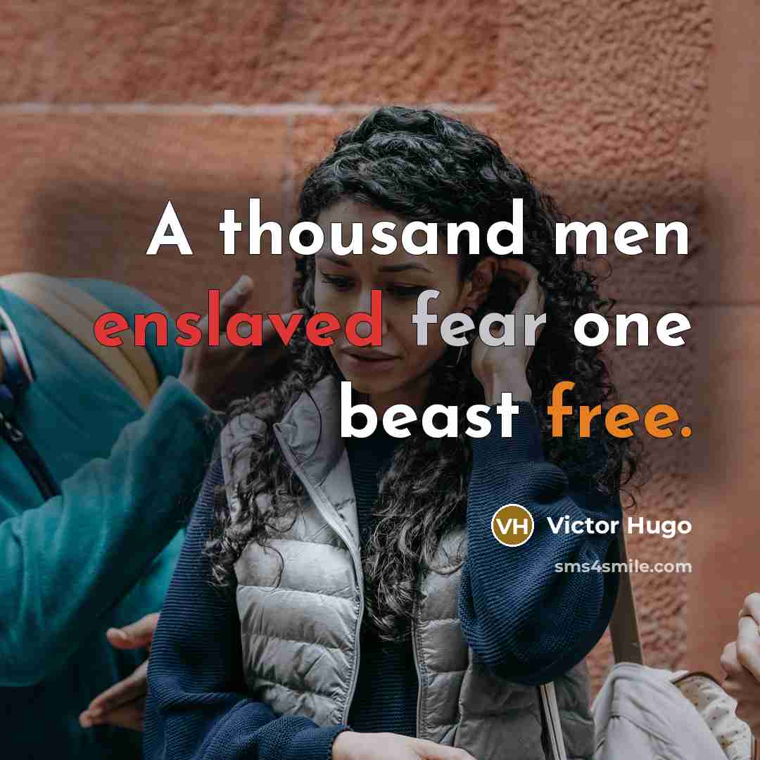 “A thousand men enslaved fear one beast free.…” quote by Victor Hugo