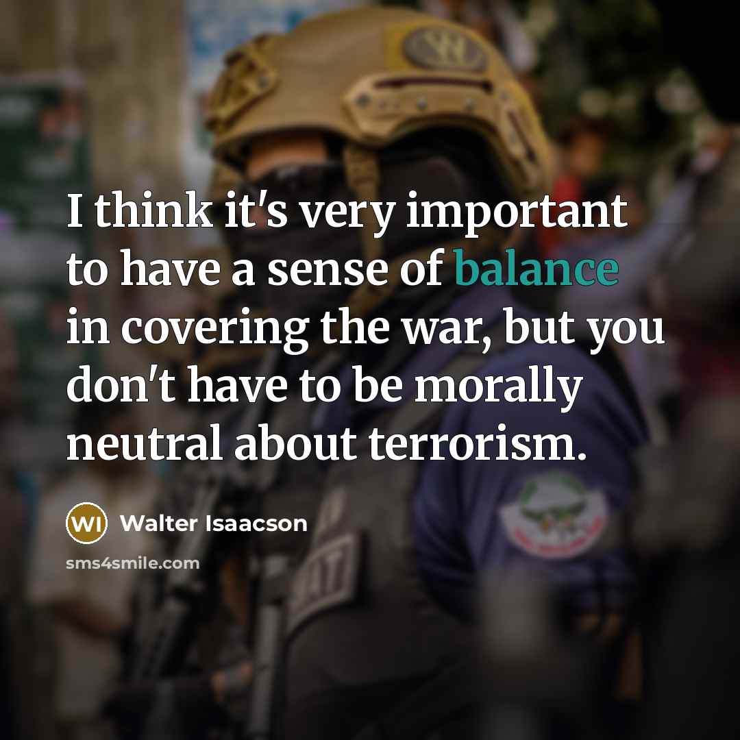 “I think it's very important to have a sense of…” quote by Walter Isaacson