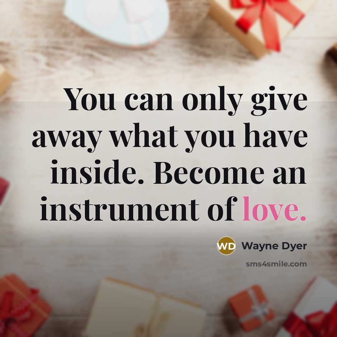 “You can only give away what you have inside. Become…” quote by Wayne Dyer