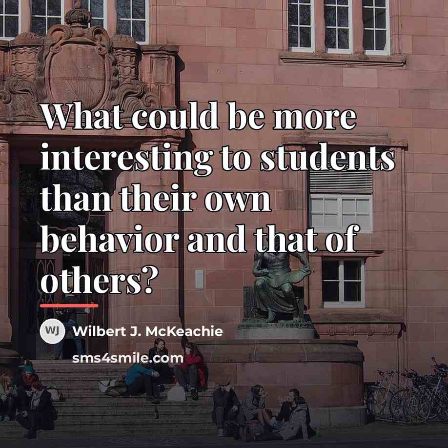 “What could be more interesting to students than their own…” quote by Wilbert J. McKeachie