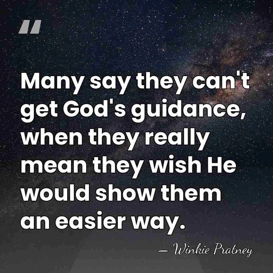 Many say they can't get God's guidance, when they really mean they&hellip; - Winkie Pratney