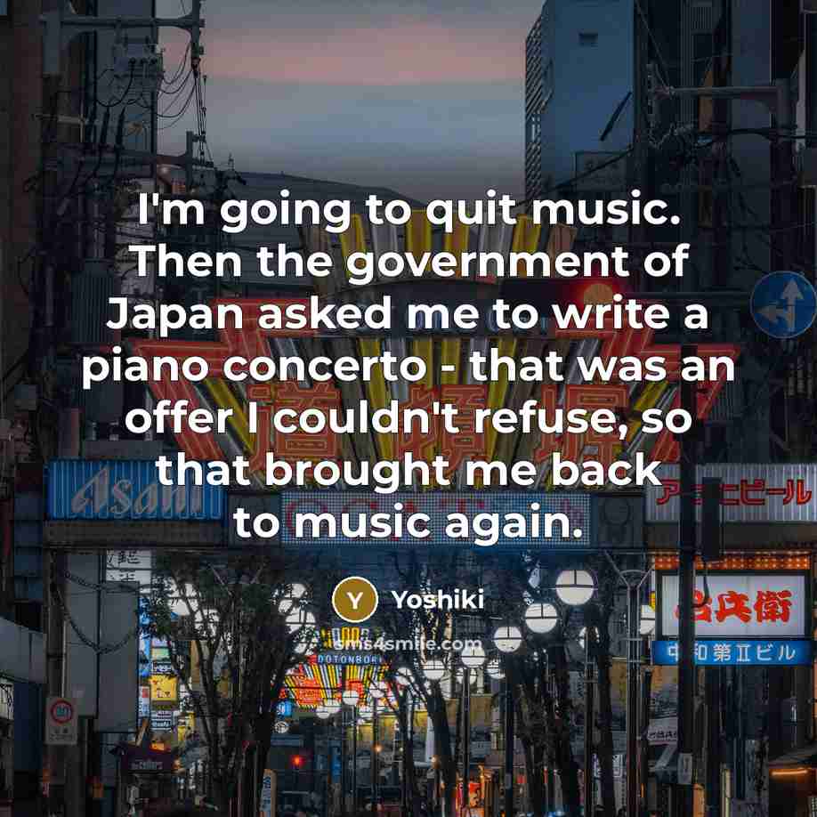 “I'm going to quit music. Then the government of Japan…” quote by Yoshiki