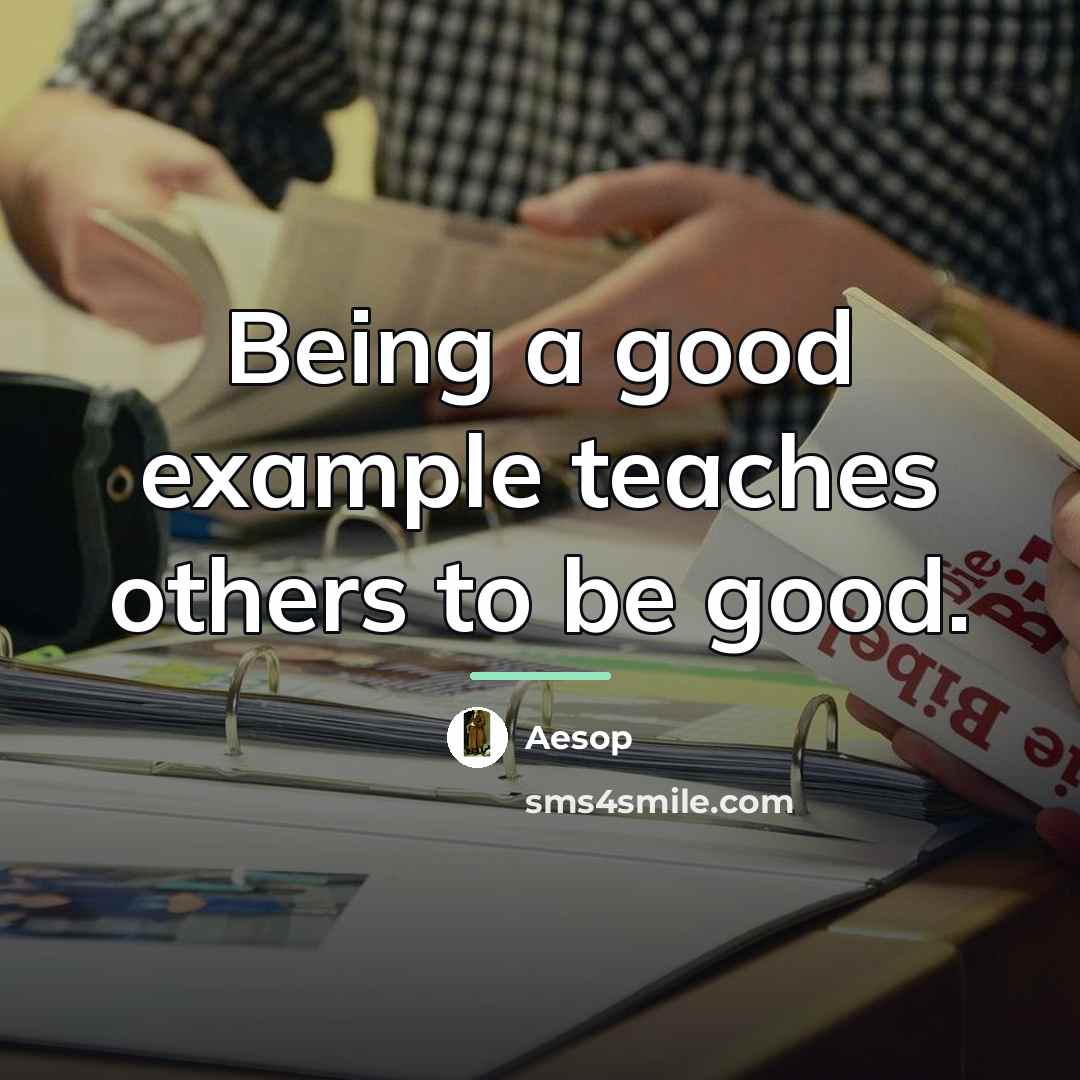 “Being a good example teaches others to be good.…” quote by Aesop