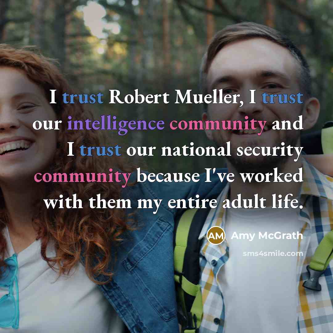 “I trust Robert Mueller, I trust our intelligence community and…” quote by Amy McGrath