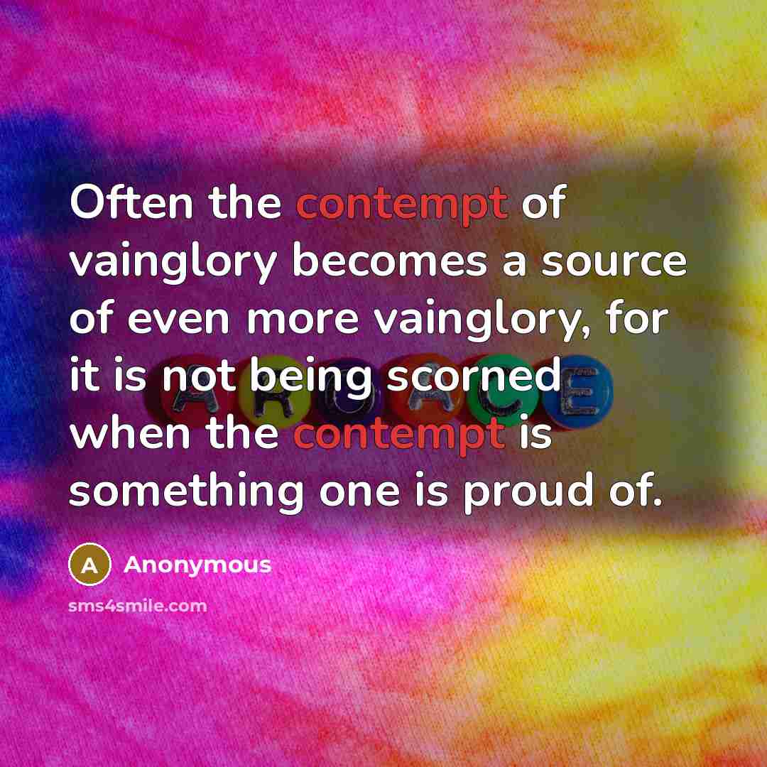 “Often the contempt of vainglory becomes a source of even…” quote by Anonymous