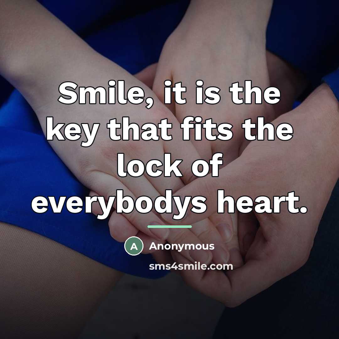 “Smile, it is the key that fits the lock of…” quote by Anonymous