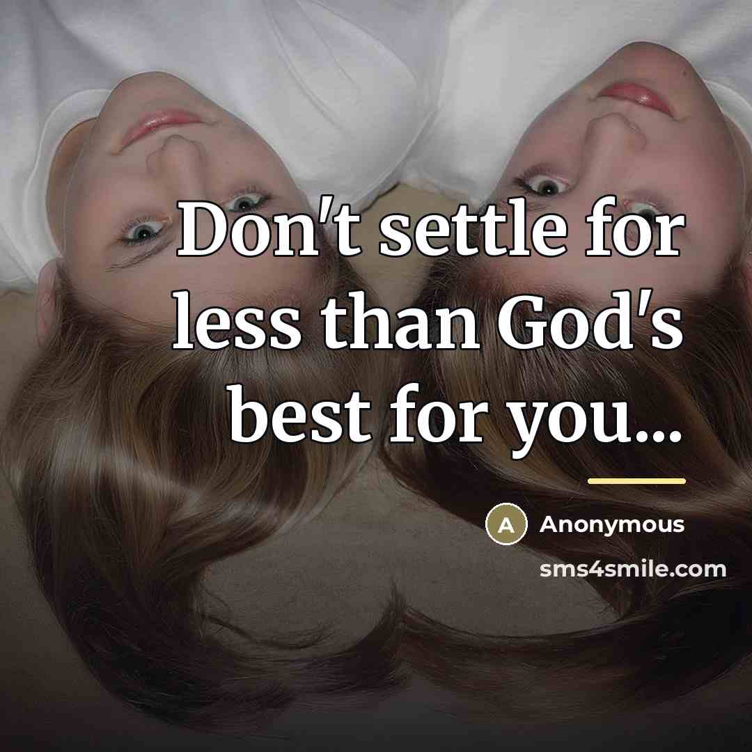 “Don't settle for less than God's best for you...…” quote by Anonymous
