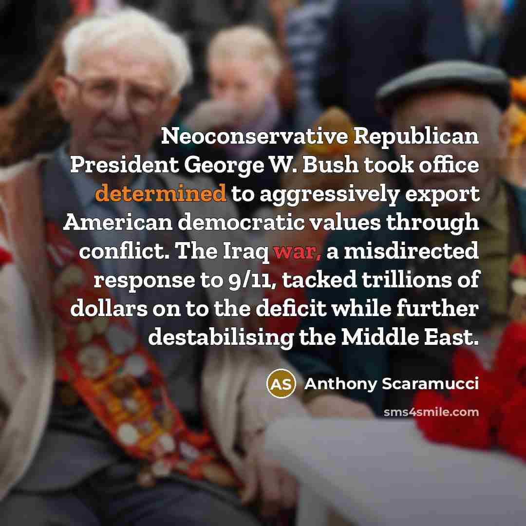 “Neoconservative Republican President George W. Bush took office determined to…” quote by Anthony Scaramucci