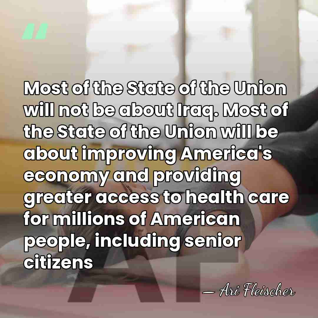 Most of the State of the Union will not be about Iraq.&hellip; - Ari Fleischer